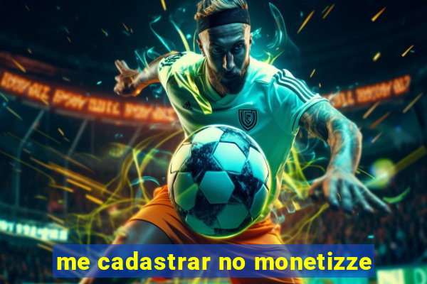 me cadastrar no monetizze